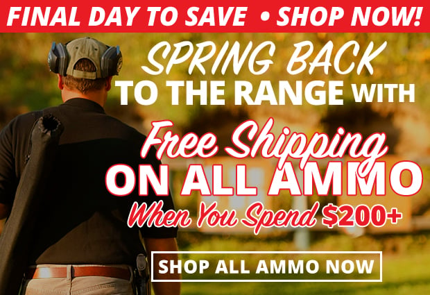 Final Day for Free Shipping on All Ammo When You Spend $200+  Restrictions Apply  Use Code FS240415