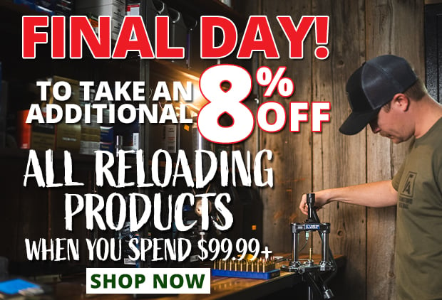 Final Day to Take an Additional 8% Off All Reloading Products When You Spend $99.99+ Restrictions Apply  Use Code P240425