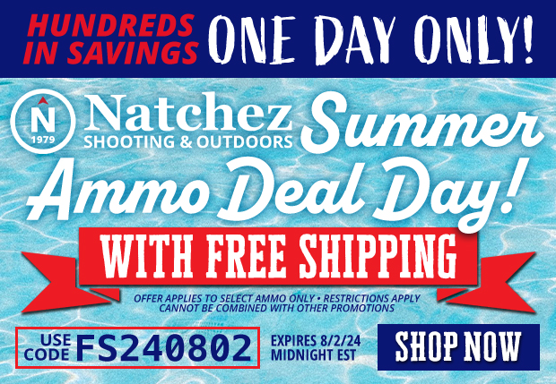 1 Day Only Ammo Deal Day with Free Shipping • Restrictions Apply Select Ammo Only • Use Code FS240802