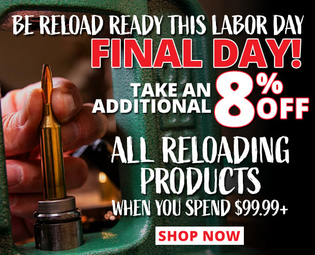 Final Day to Take an Additional 8% Off All Reloading Products When You Spend $99.99+ • Restrictions Apply • Use Code P240826