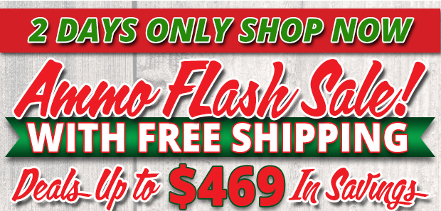 2 Days Only Shop Now Ammo Flash Sale