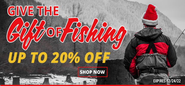 Give the Gift of Fishing Up to 20% Off