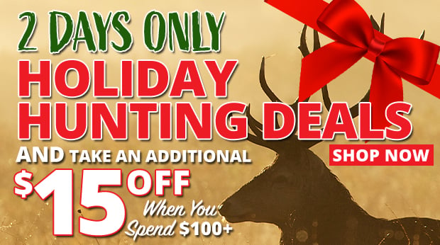 2 Days Only Holiday Hunting Deals and Take an Additional $15 Off When You Spend $100+  Use Code D231202