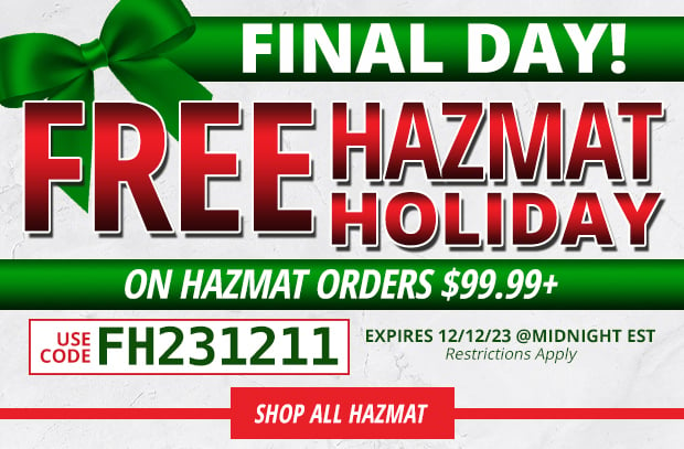 Final Day for Free Hazmat on Hazmat Orders $99.99+  Restrictions Apply  Use Code FH231211