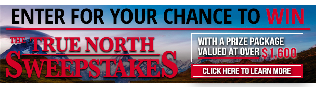Enter the True North Sweepstakes
