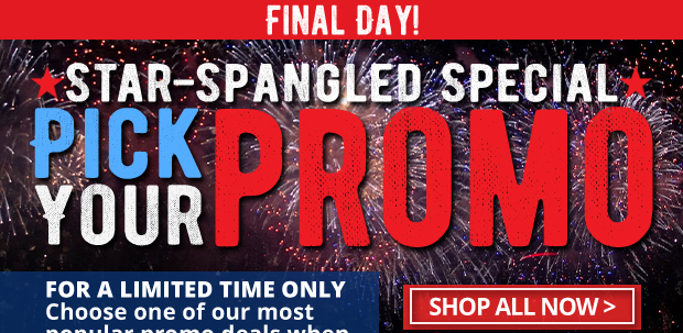 Final Day to Pick Your Promo so Shop Now!