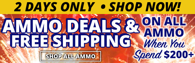 2 Days Only  Ammo Deals & Free Shipping on All Ammo When You Spend $200+