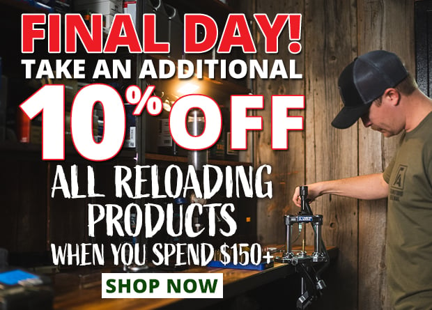Final Day to Take an Additional 10% Off All Reloading Products When You Spend $150+  Restrictions Apply  Use Code P240620