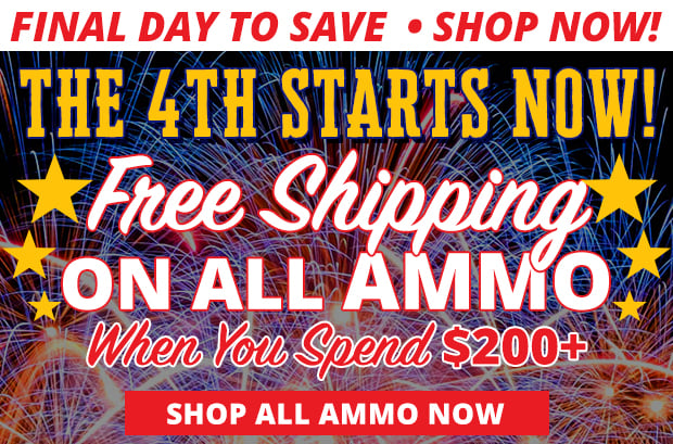 Final Day for Free Shipping on All Ammo When You Spend $200+  Restrictions Apply  Use Code FS240624