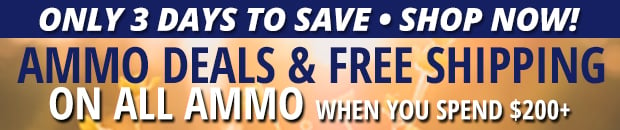 Shop Ammo Deals with Free Shipping on All Ammo When You Spend $200+ Restrictions Apply