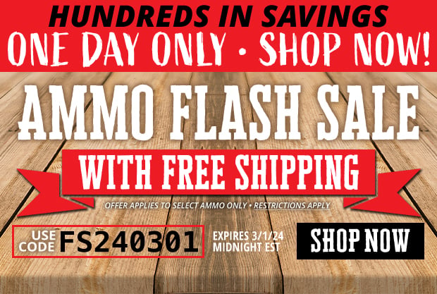 1 Day Only Ammo Flash Sale with Free Shipping  Use Code FS240301  Restrictions Apply