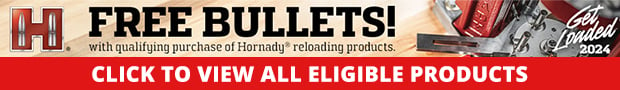 Up to 500 Free Bullets with Qualifying Hornady Reloading Products  View Eligible Products Here