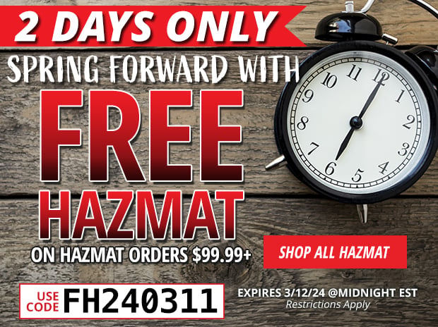 2 Days Only Free Hazmat on Hazmat Orders $99.99+  Use Code FH240311  Restrictions Apply