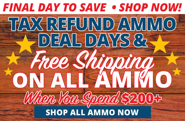 Final Day for Free Shipping on All Ammo When You Spend $200+  Use Code FS240318  Restrictions Apply