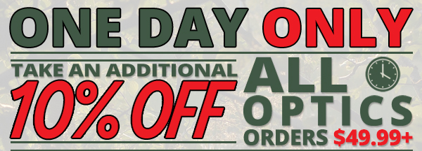 One Day Only - Take an Additional 10% Off All Optics $49.99+  Restrictions Apply