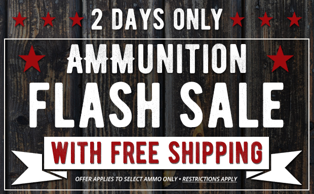 2 Days Only Ammo Flash Sale Plus Free Shipping  Restrictions Apply