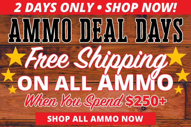 Free Shipping on All Ammo When You Spend $250+  Restrictions Apply  Use Code FS240529