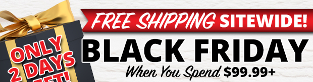 Only 2 Days Left Black Friday Free Shipping Sitewide on $99.99+