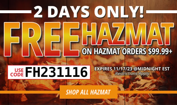 Free Hazmat on Hazmat Orders $99.99+ Restrictions Apply  Use Code FH231116