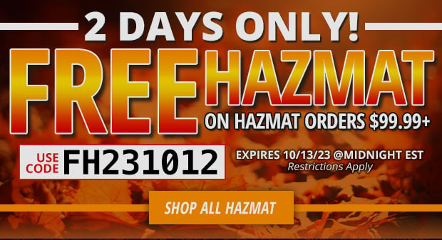 2 Days Only Free Hazmat on Hazmat Orders $99.99+ Use Code FH231012