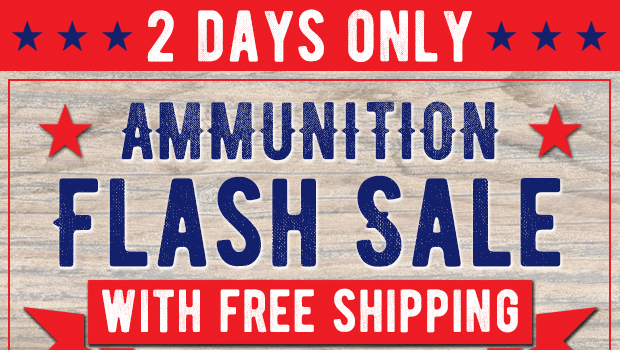2 DAYS ONLY  Ammo Flash Sale