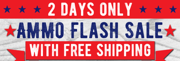 2 DAYS ONLY  Ammo Flash Sale with Free Shipping