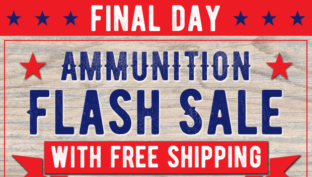 FINAL DAY  Ammo Flash Sale