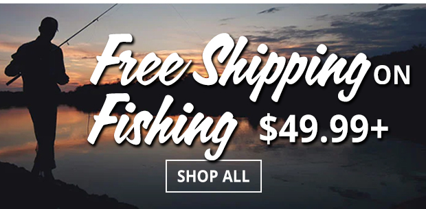 Shop Free Shipping on Fishing $49.99+