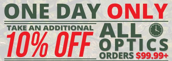 ONE DAY ONLY  10% Off All Optic Orders $99.99+