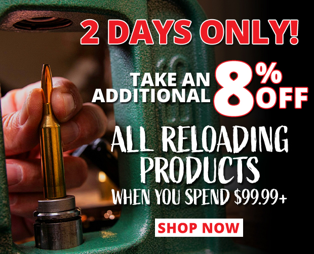 2 Days Only to Take an Additional 8% Off All Reloading Products When You Spend $99.99+ • Restrictions Apply • Use Code P240926