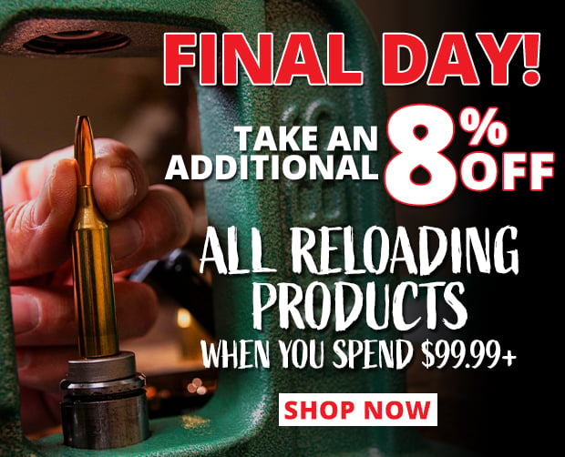 Final Day to Take an Additional 8% Off All Reloading Products When You Spend $99.99+ • Restrictions Apply • Use Code P240926