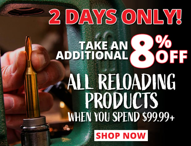 2 Days Only Get an Additional 8% Off All Reloading Products When You Spend $99.99+ • Restrictions Apply • Use Code P240926