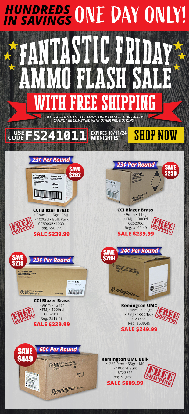 1 Day Only Ammo Flash Sale with Free Shipping • Restrictions Apply • Use Code FS241011