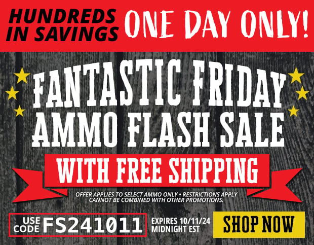 1 Day Only Ammo Flash Sale with Free Shipping • Restrictions Apply • Use Code FS241011