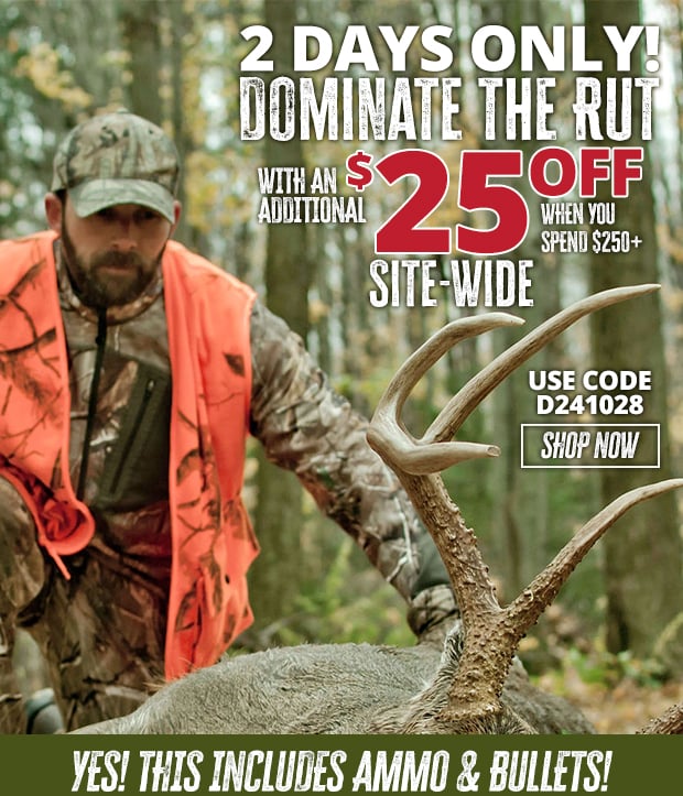 2 Days Only Dominate the Rut with an Additional $25 Off Site-Wide When You Spend $250+ • Restrictions Apply • Use Code D241028